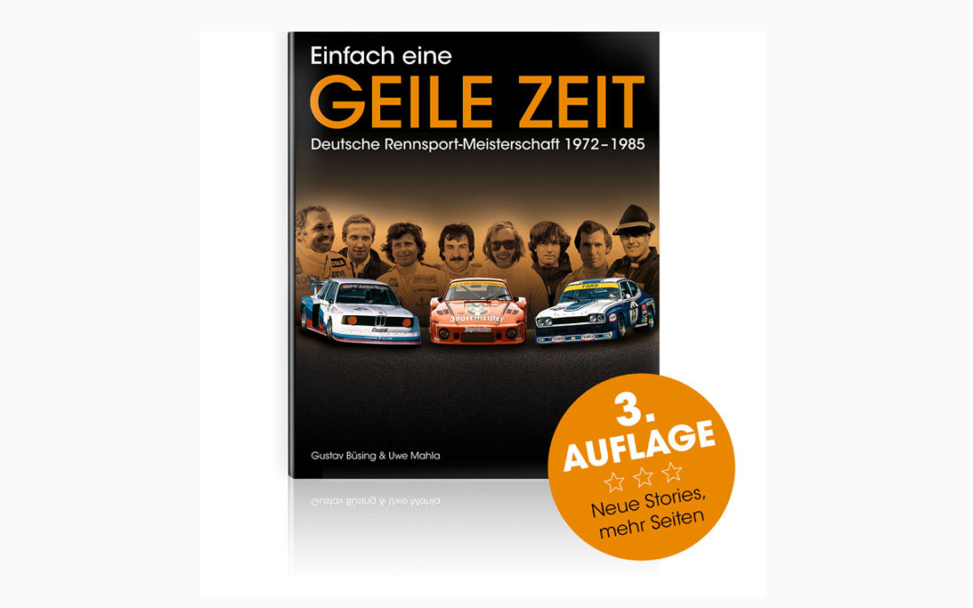 Einfach eine GEILE ZEIT – Deutsche Rennsport-Meisterschaft 1972 bis 1985 – Dritte Auflage