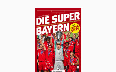 Die Super-Bayern – Alles, was du zum besten Verein der Welt wissen musst
